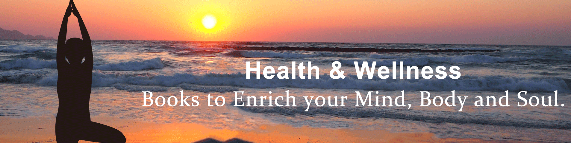 Health ＆ WellnessBooks to Enrich your Mind, Body and Soul.