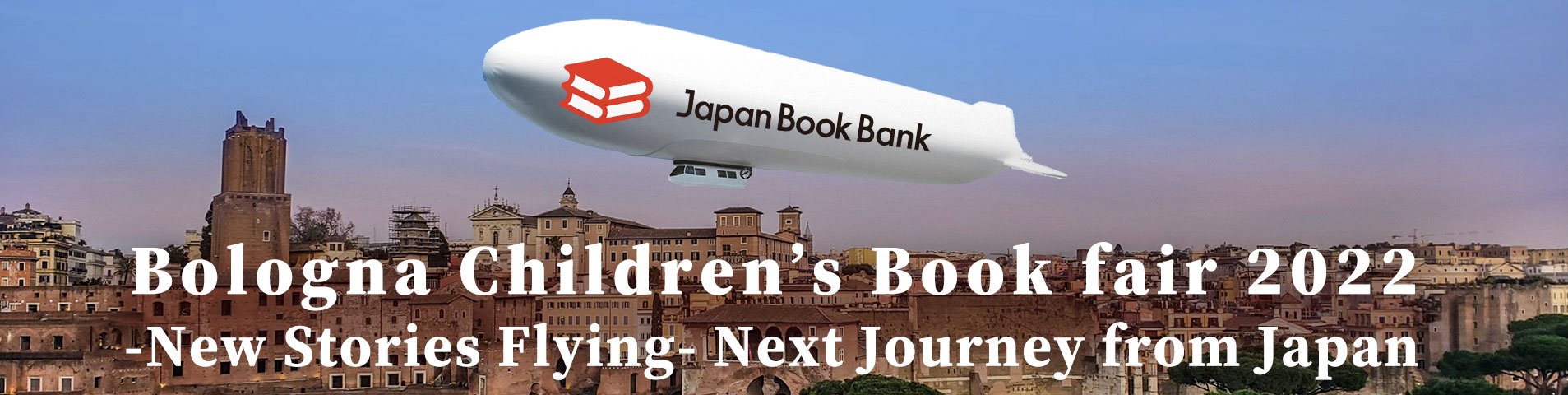 Bologna Children’s Book fair 2022
-New Stories Flying- Next Journey from Japan